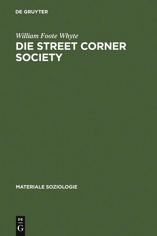Die Street Corner Society: Die Sozialstruktur Eines Italienerviertels: 6 (Materiale Soziologie)
