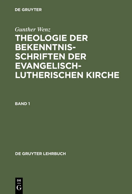 Theologie der Bekenntnisschriften der evangelisch-lutherischen Kirche: 1 (de Gruyter Lehrbuch)