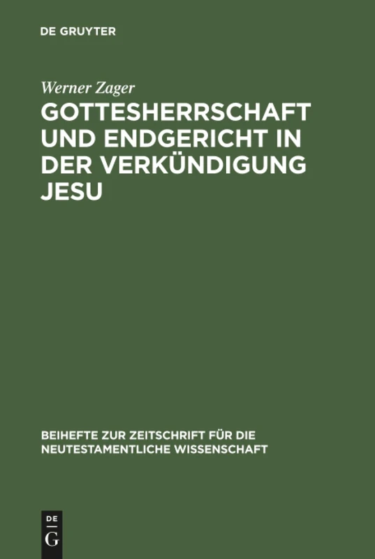 Gottesherrschaft und Endgericht in der Verkündigung Jesu: Eine Untersuchung Zur Markinischen Jesusüberlieferung Einschließlich Der ... Für die Neutestamentliche Wissensch)