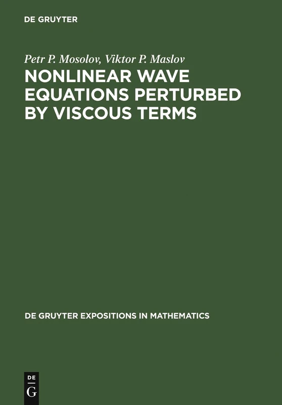 Nonlinear Wave Equations Perturbed by Viscous Terms (De Gruyter Expositions in Mathematics): 31