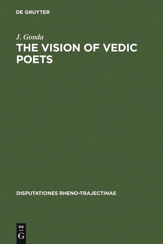 The Vision of Vedic Poets: 8 (Disputationes Rheno-Trajectinae, 8)