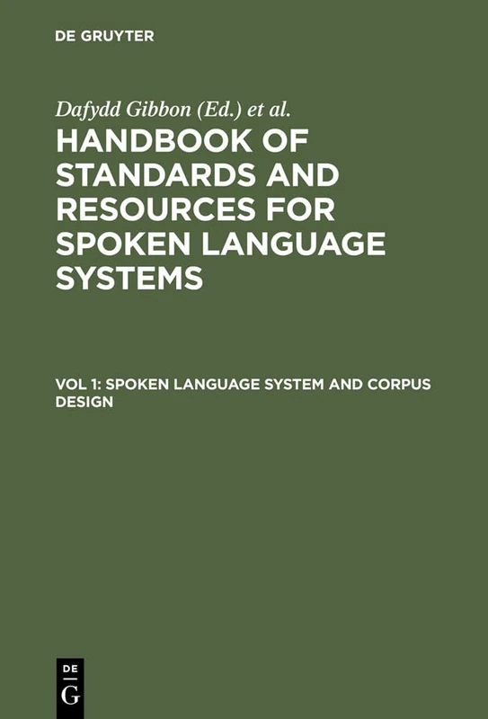 Spoken Language System and Corpus Design (Handbook of Standards and Resources for Spoken Language Systems, 1)