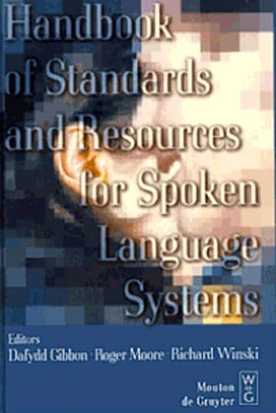Handbook of Standards and Resources for Spoken Language Systems