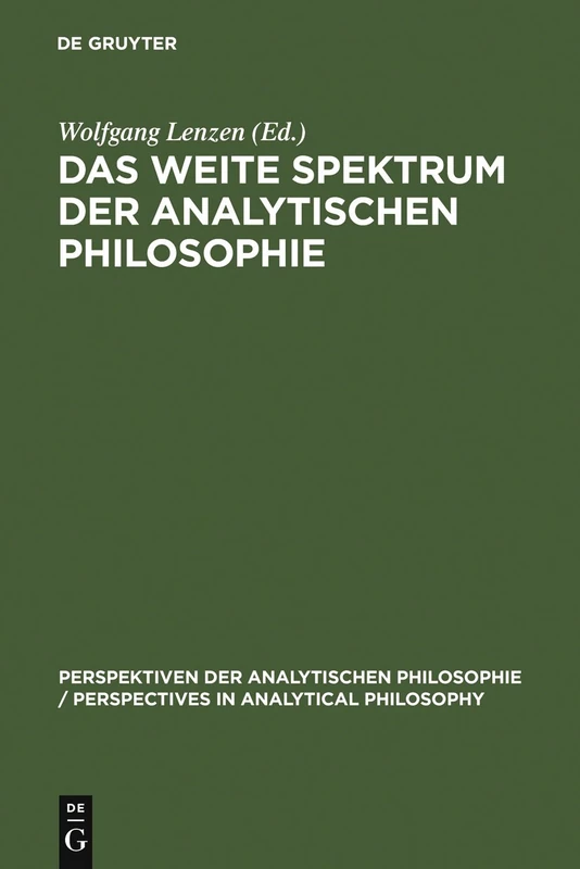 Das weite Spektrum der Analytischen Philosophie: Festschrift Für Franz Von Kutschera: 14 (Perspektiven Der Analytischen Philosophie / Perspectives in)