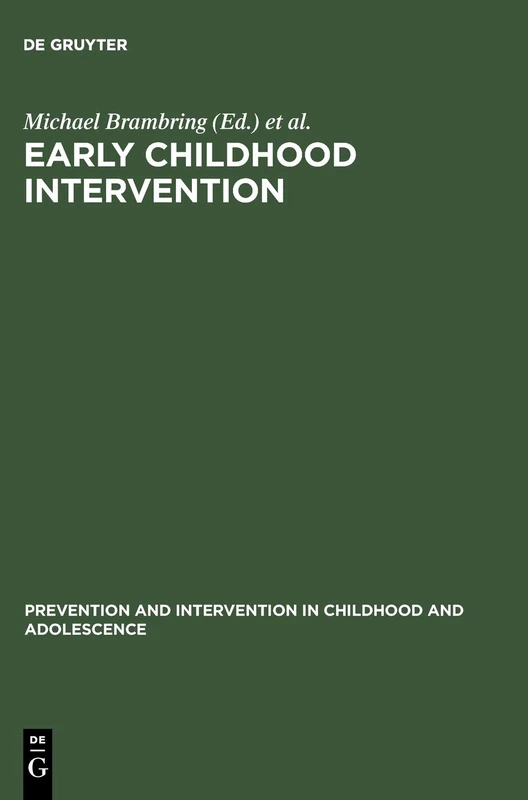 Early Childhood Intervention: Theory, Evaluation and Practice (Prevention & Intervention in Childhood & Adolescence): 20 (Prävention und Intervention im Kindes- und Jugendalter, 20)