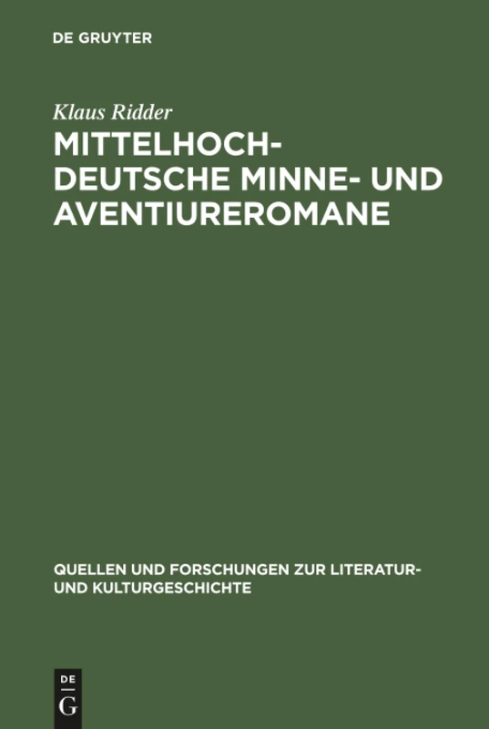 Mittelhochdeutsche Minne- und Aventiureromane: Fiktion, Geschichte und literarische Tradition im späthöfischen Roman: 'Reinfried von Braunschweig', ... Literatur- und Kulturgeschichte, 12 (246))