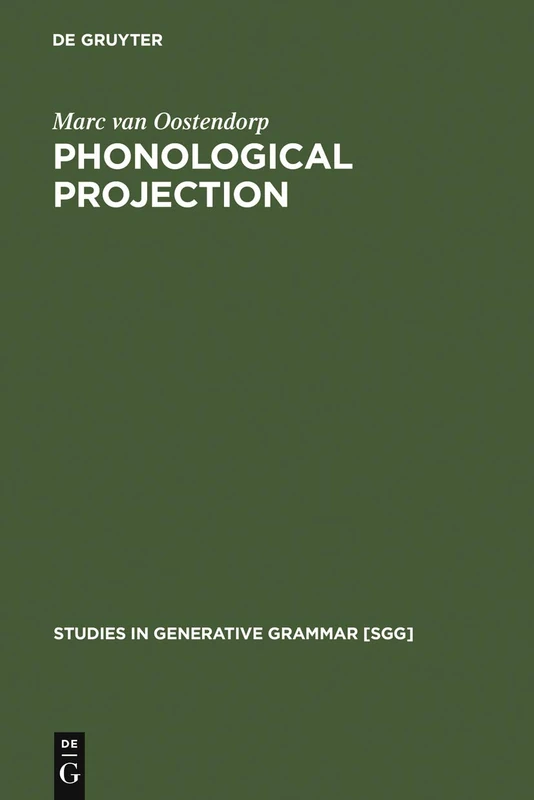 Phonological Projection: A Theory of Feature Content and Prosodic Structure: 47 (Studies in Generative Grammar [SGG], 47)