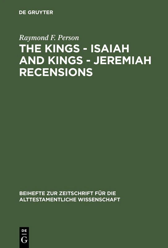 The Kings - Isaiah and Kings - Jeremiah Recensions: 252 (Beihefte zur Zeitschrift fur die Alttestamentliche Wissenschaft, 252)