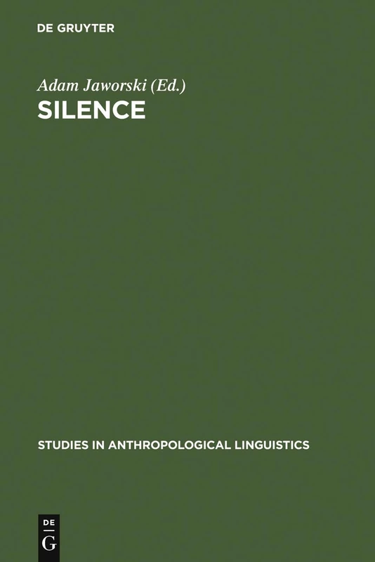 Silence: Interdisciplinary Perspectives: 10 (Studies in Anthropological Linguistics, 10)