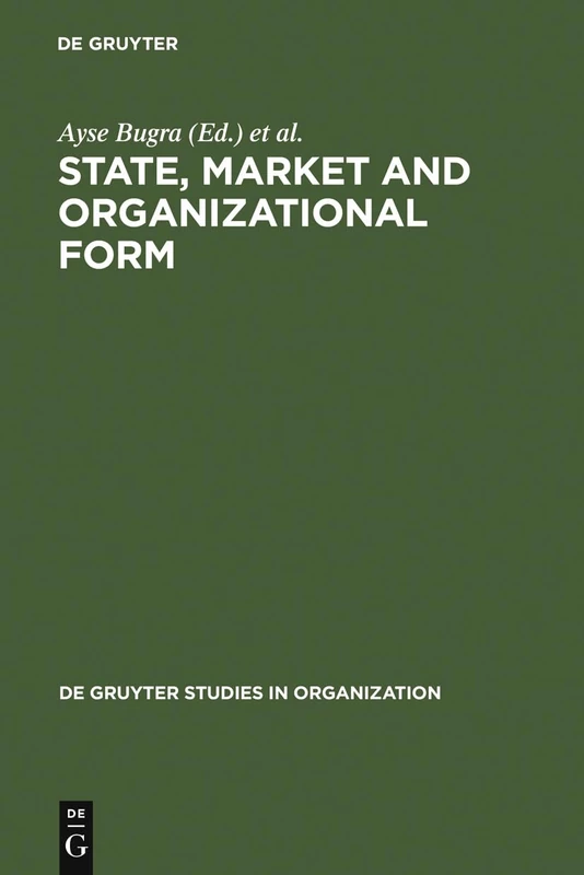 State, Market and Organizational Form: 80 (De Gruyter Studies in Organization, 80)