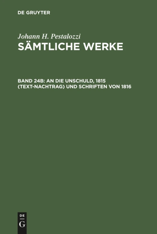 Sämtliche Werke, Band 24B, An die Unschuld, 1815 (Text-Nachtrag) und Schriften von 1816