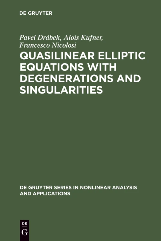 Quasilinear Elliptic Equations with Degenerations and Singularities: 5 (De Gruyter Series in Nonlinear Analysis & Applications, 5)