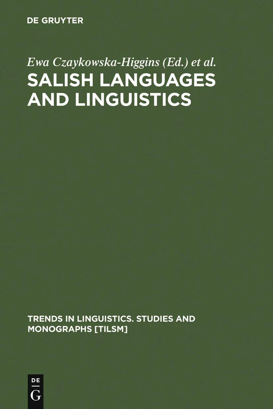 Salish Languages and Linguistics: Theoretical and Descriptive Perspectives (Trends in Linguistics: Studies & Monographs): 107 (Trends in Linguistics. Studies and Monographs [TiLSM], 107)