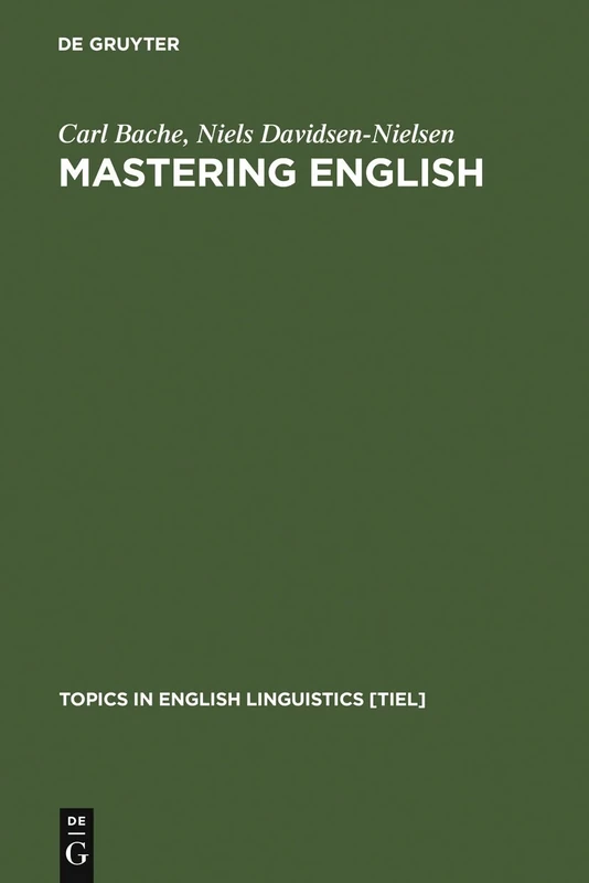 Mastering English: An Advanced Grammar for Non-native and Native Speakers: 22 (Topics in English Linguistics [TiEL], 22)
