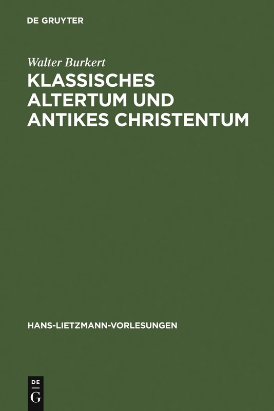 Klassisches Altertum und antikes Christentum: Probleme Einer Übergreifenden Religionswissenschaft: 1 (Hans-Lietzmann-Vorlesungen)