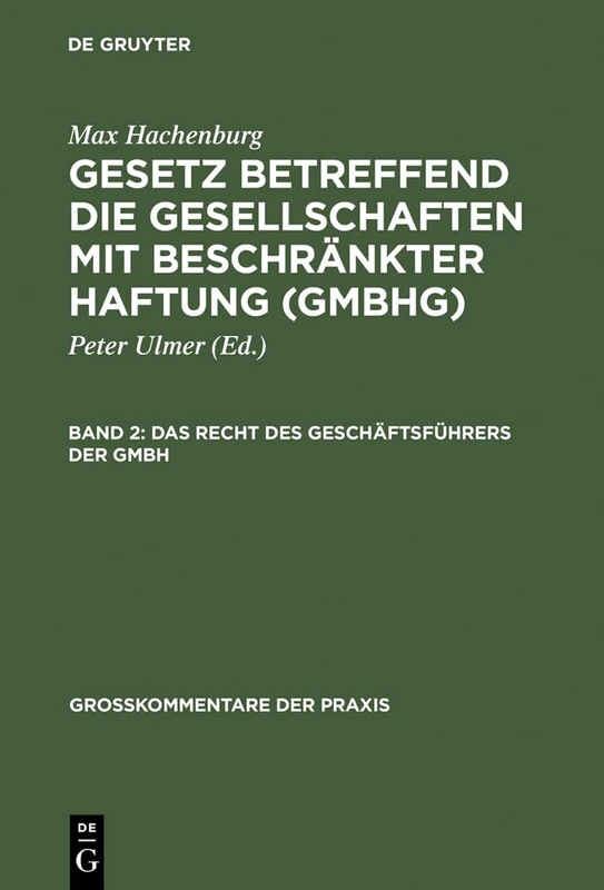 Gesetz betreffend die Gesellschaften mit beschränkter Haftung (GmbHG), Band 2, Das Recht des Geschäftsführers der GmbH (Großkommentare Der Praxis)