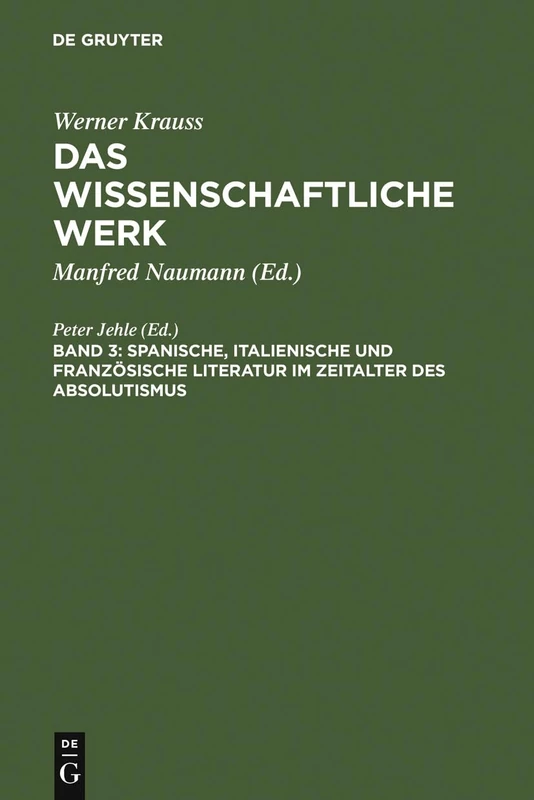 Spanische, Italienische Und Französische Literatur Im Zeitalter Des Absolutismus: 3 (Wissenschaftliche Werk)