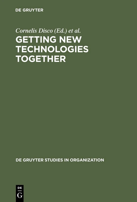 Getting New Technologies Together: Studies in Making Sociotechnical Order: 82 (De Gruyter Studies in Organization, 82) - Image 1