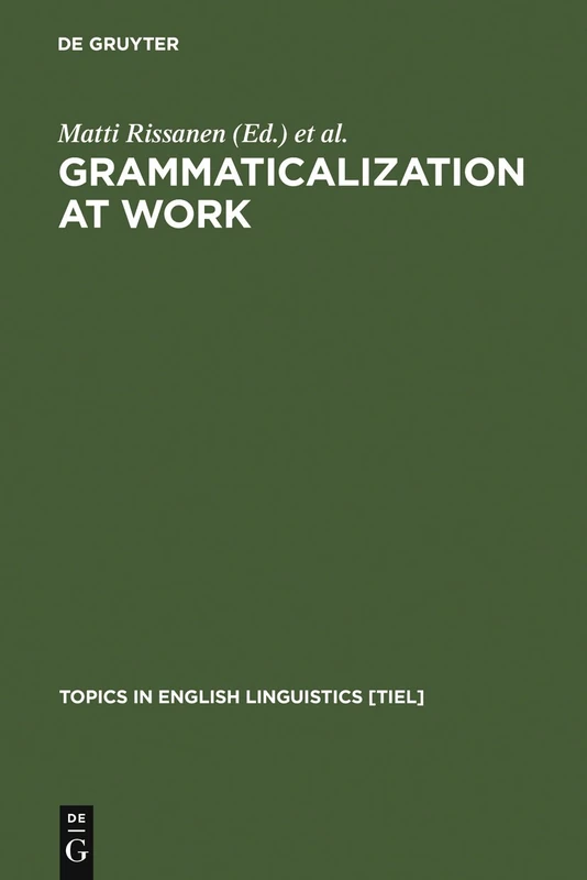 Grammaticalization at Work: Studies of Long-term Developments in English: 24 (Topics in English Linguistics [TiEL], 24)
