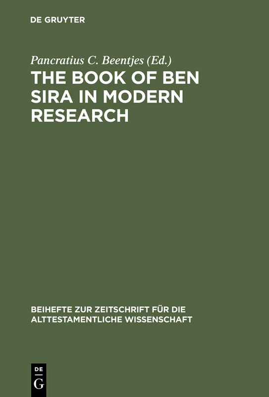 The Book of Ben Sira in Modern Research: Proceedings of the First International Ben Sira Conference, 28-31 July 1996 Soesterberg, Netherlands: 255 ... fur die Alttestamentliche Wissenschaft, 255)