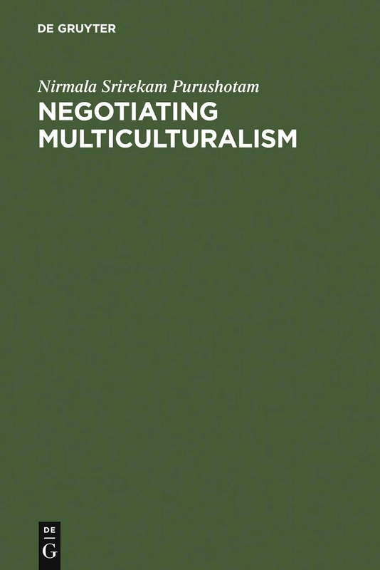 Negotiating Multiculturalism: Disciplining Difference in Singapore (Contributions to the Sociology of Language, 79)
