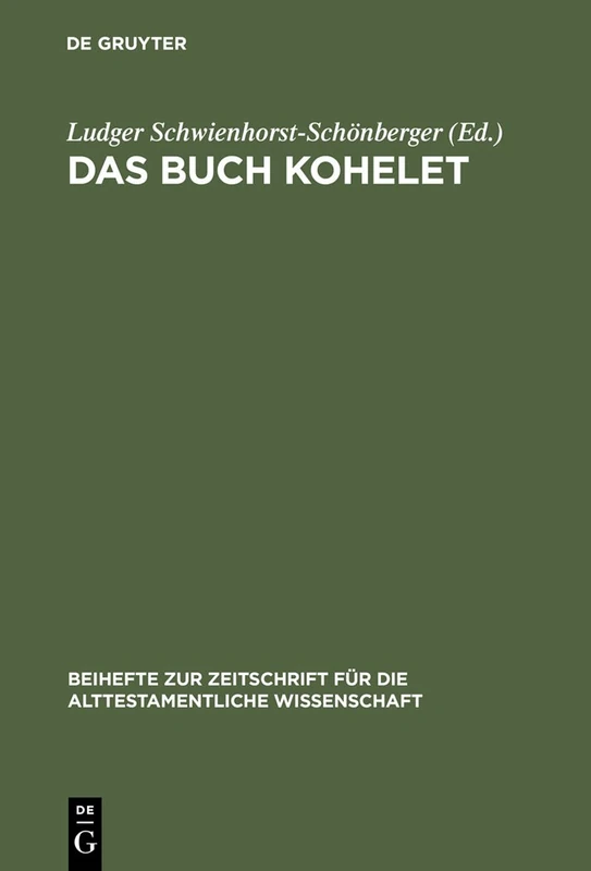 Das Buch Kohelet: Studien Zur Struktur, Geschichte, Rezeption Und Theologie: 254 (Beihefte Zur Zeitschrift Für die Alttestamentliche Wissensch)