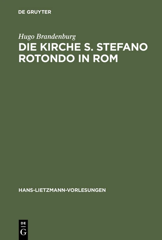 Die Kirche S. Stefano Rotondo in ROM: Bautypologie Und Architektursymbolik in Der Spatantiken Und Fruhgriechischen Architektur: 2 (Hans-Lietzmann-Vorlesungen) - Image 1