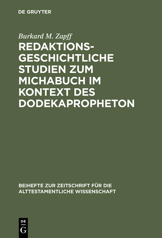 Redaktionsgeschichtliche Studien zum Michabuch im Kontext des Dodekapropheton: 256 (Beihefte Zur Zeitschrift Für die Alttestamentliche Wissensch)