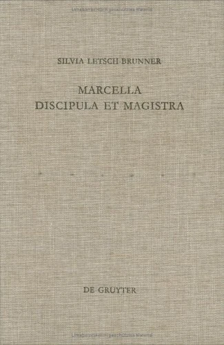 Marcella - Discipula Et Magistra: Auf Den Spuren Einer Römischen Christin Des 4. Jahrhunderts: 91 (Beihefte Zur Zeitschrift Für die Neutestamentliche Wissensch)