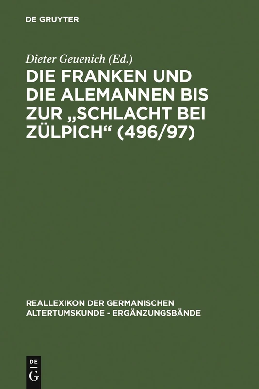 Die Franken Und Die Alemannen Bis Zur Schlacht Bei Zülpich (496/97): 19 (Ergänzungsbände Zum Reallexikon der Germanischen Altertumskunde)