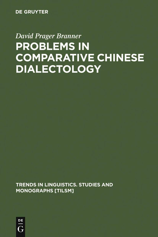 Problems in Comparative Chinese Dialectology: The Classification of Miin and Hakka: 123 (Trends in Linguistics. Studies and Monographs [TiLSM], 123)