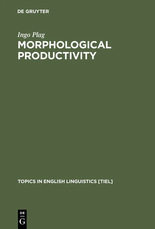 Morphological Productivity: Structural Constraints in English Derivation: 28 (Topics in English Linguistics [TiEL], 28)