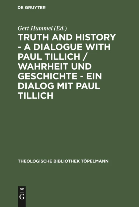 Truth and History - a Dialogue with Paul Tillich / Wahrheit und Geschichte - ein Dialog mit Paul Tillich: Proceedings of the VI. International ... 95 (Theologische Bibliothek Topelmann, 95)