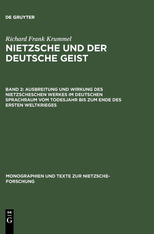 Ausbreitung Und Wirkung Des Nietzscheschen Werkes Im Deutschen Sprachraum Vom Todesjahr Bis Zum Ende Des Ersten Weltkrieges: Ein ... Und Texte Zur Nietzsche-Forschung)