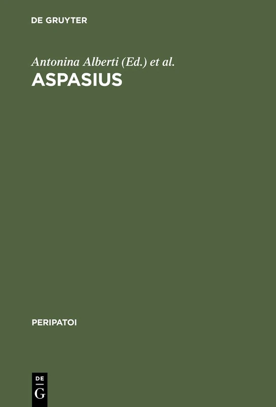 Aspasius: The Earliest Extant Commentary on Aristotle's Ethics: 17 (Peripatoi, 17)