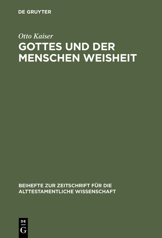 Gottes und der Menschen Weisheit: Gesammelte Aufsätze: 261 (Beihefte Zur Zeitschrift Für die Alttestamentliche Wissensch)