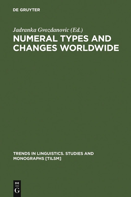 Numeral Types and Changes Worldwide: 118 (Trends in Linguistics. Studies and Monographs [TiLSM], 118)