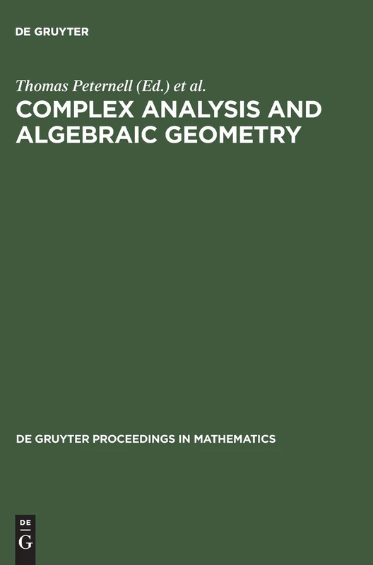 Complex Analysis and Algebraic Geometry: A Volume in Memory of Michael Schneider (De Gruyter Proceedings in Mathematics)