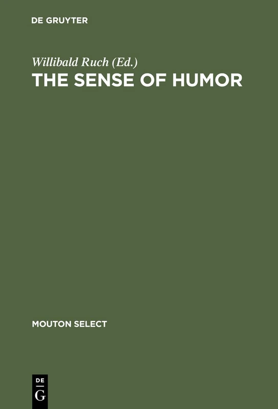 The Sense of Humor: Explorations of a Personality Characteristic: 3 (Humor Research [HR], 3)