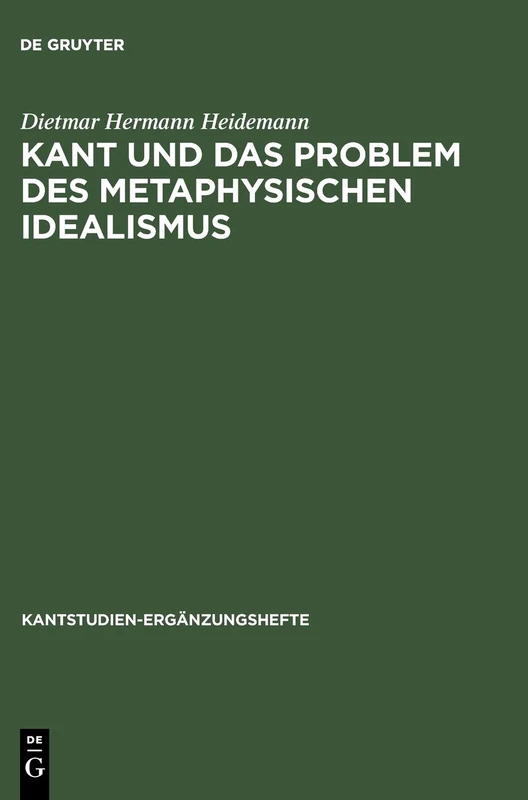 Kant und das Problem des metaphysischen Idealismus: 131 (Kantstudien-Erganzungshefte, 131)