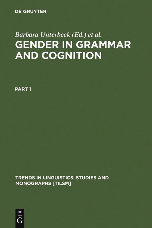 Gender in Grammar and Cognition: I: Approaches to Gender. II: Manifestations of Gender (Trends in Linguistics. Studies and Monographs [TiLSM], 124)
