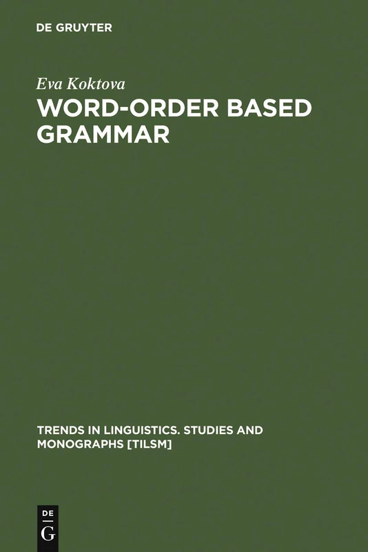 Word-Order Based Grammar: 121 (Trends in Linguistics. Studies and Monographs [TiLSM], 121)