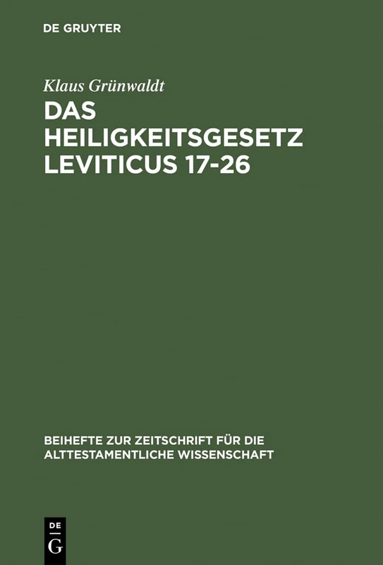 Das Heiligkeitsgesetz Leviticus 17-26: Ursprüngliche Gestalt, Tradition und Theologie: 271 (Beihefte zur Zeitschrift fur die Alttestamentliche Wissenschaft, 271)