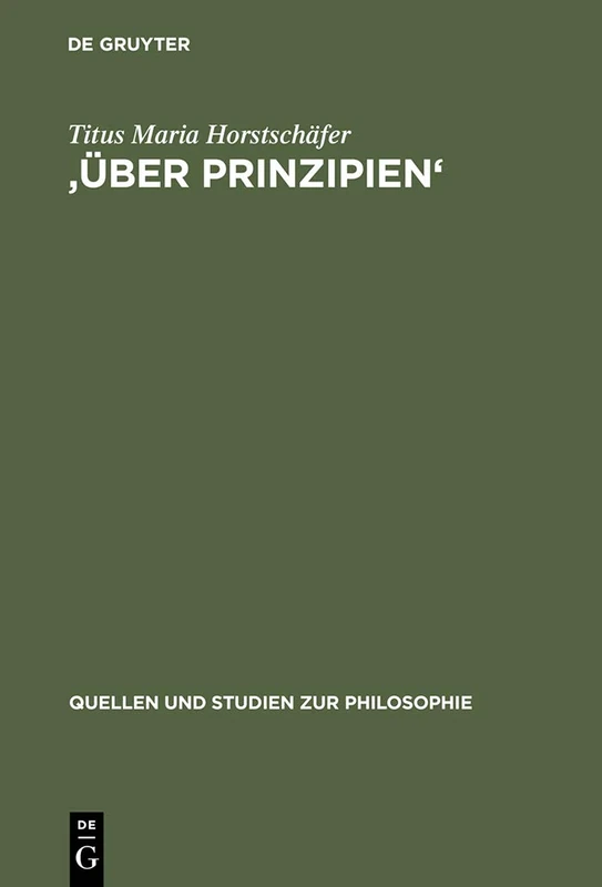 'Über Prinzipien': Eine Untersuchung Zur Methodischen Und Inhaltlichen Geschlossenheit Des Ersten Buches Der Physik Des Aristoteles: 47 (Quellen Und Studien Zur Philosophie)