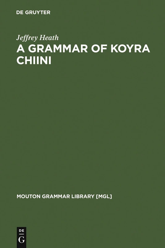 A Grammar of Koyra Chiini: The Songhay of Timbuktu: 19 (Mouton Grammar Library [MGL], 19)