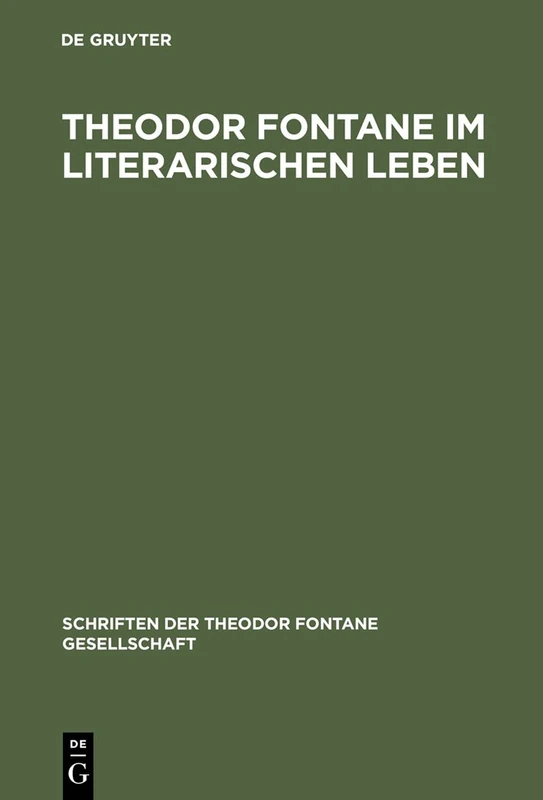 Theodor Fontane im literarischen Leben: Zeitungen Und Zeitschriften, Verlage Und Vereine: 3 (Schriften Der Theodor Fontane Gesellschaft)