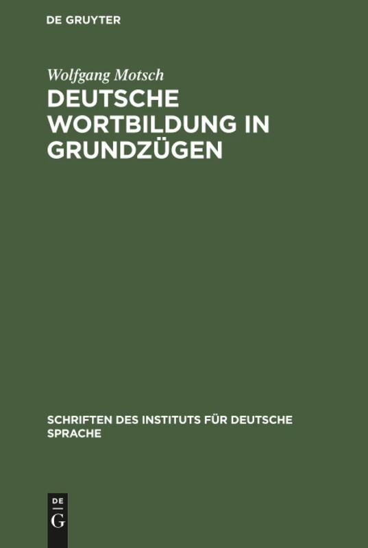 Deutsche Wortbildung in Grundzügen: 8 (Schriften Des Instituts Für Deutsche Sprache)