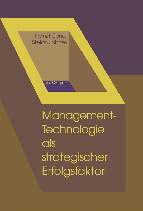 Management-Technologie als strategischer Erfolgsfaktor: Ein Kompendium Von Instrumenten Für Innovations-, Technologie- Und Unternehmensplanung Unter Berücksichtigung Ökologischer Anforderungen