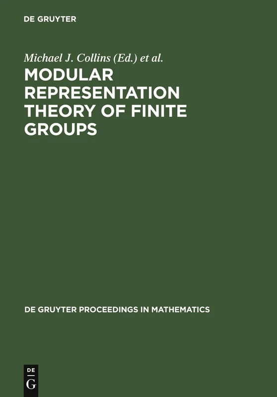 Modular Representation Theory of Finite Groups: Proceedings of a Symposium Held at the University of Virginia, Charlottesville, May 8-15, 1998 (De ... (De Gruyter Proceedings in Mathematics)