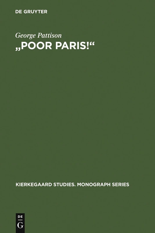 "Poor Paris!": Kierkegaard's Critique of the Spectacular City: 2 (Kierkegaard Studies. Monograph Series, 2)